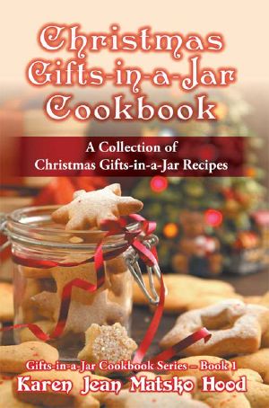 [Gifts-in-a-Jar Cookbook 01] • Christmas Gifts-In-A-Jar Cookbook · A Collection of Christmas Gifts-In-A-Jar Recipes (Gifts-In-A-Jar Cookbook Series 1)